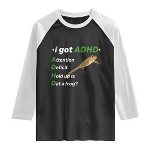 I Got ADHD Attention Deficit Hold Up Is Dat A Frog Raglan Shirt Neurodiversity Humor Weirdcore TS02 Black White Print Your Wear