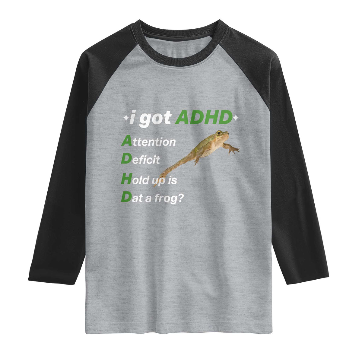 I Got ADHD Attention Deficit Hold Up Is Dat A Frog Raglan Shirt Neurodiversity Humor Weirdcore TS02 Heather Gray Black Print Your Wear
