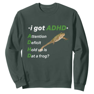 I Got ADHD Attention Deficit Hold Up Is Dat A Frog Sweatshirt Neurodiversity Humor Weirdcore TS02 Dark Forest Green Print Your Wear