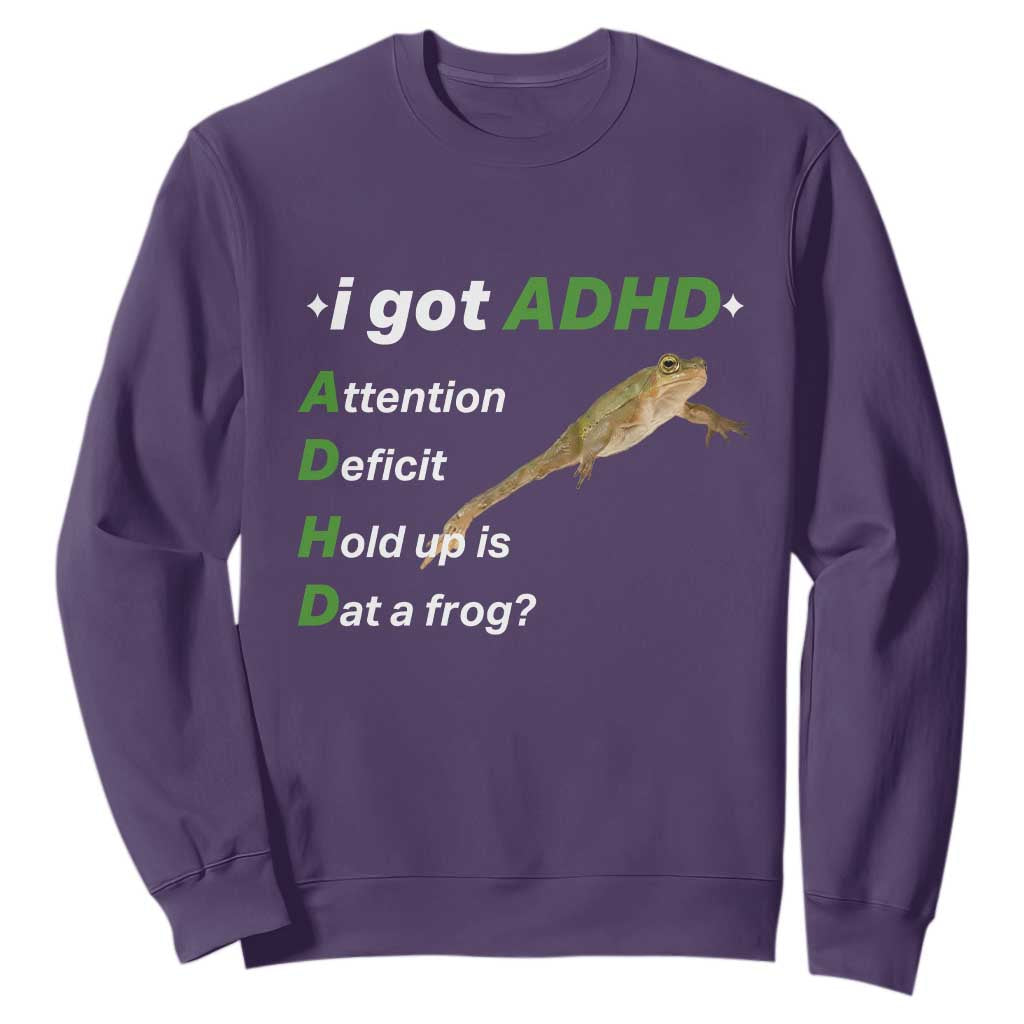 I Got ADHD Attention Deficit Hold Up Is Dat A Frog Sweatshirt Neurodiversity Humor Weirdcore TS02 Purple Print Your Wear