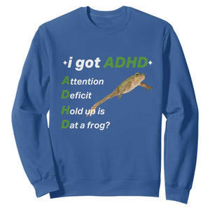 I Got ADHD Attention Deficit Hold Up Is Dat A Frog Sweatshirt Neurodiversity Humor Weirdcore TS02 Royal Blue Print Your Wear