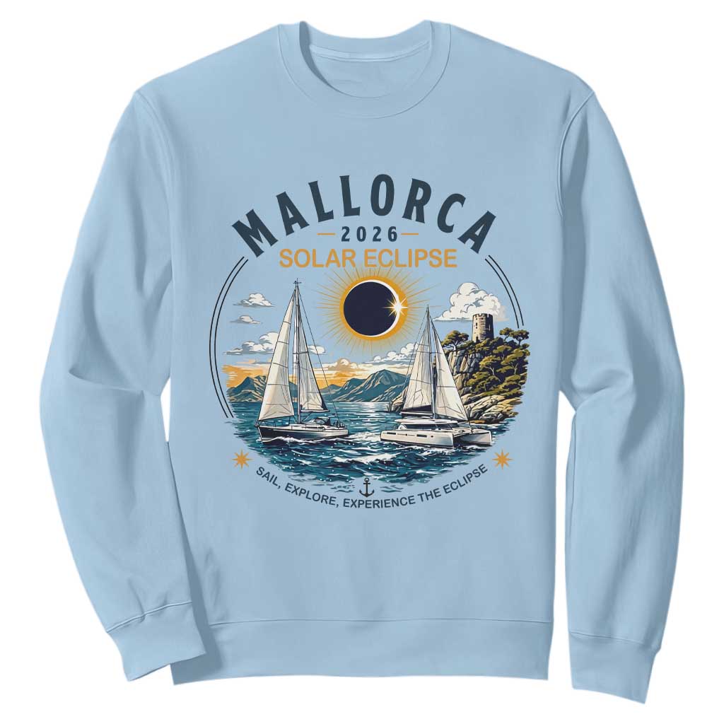 Mallorca Spain 2026 Total Solar Eclipse Sweatshirt Sailing Cruise Totality Sail Explore Experience Travel Souvenir TS02 Light Blue Print Your Wear