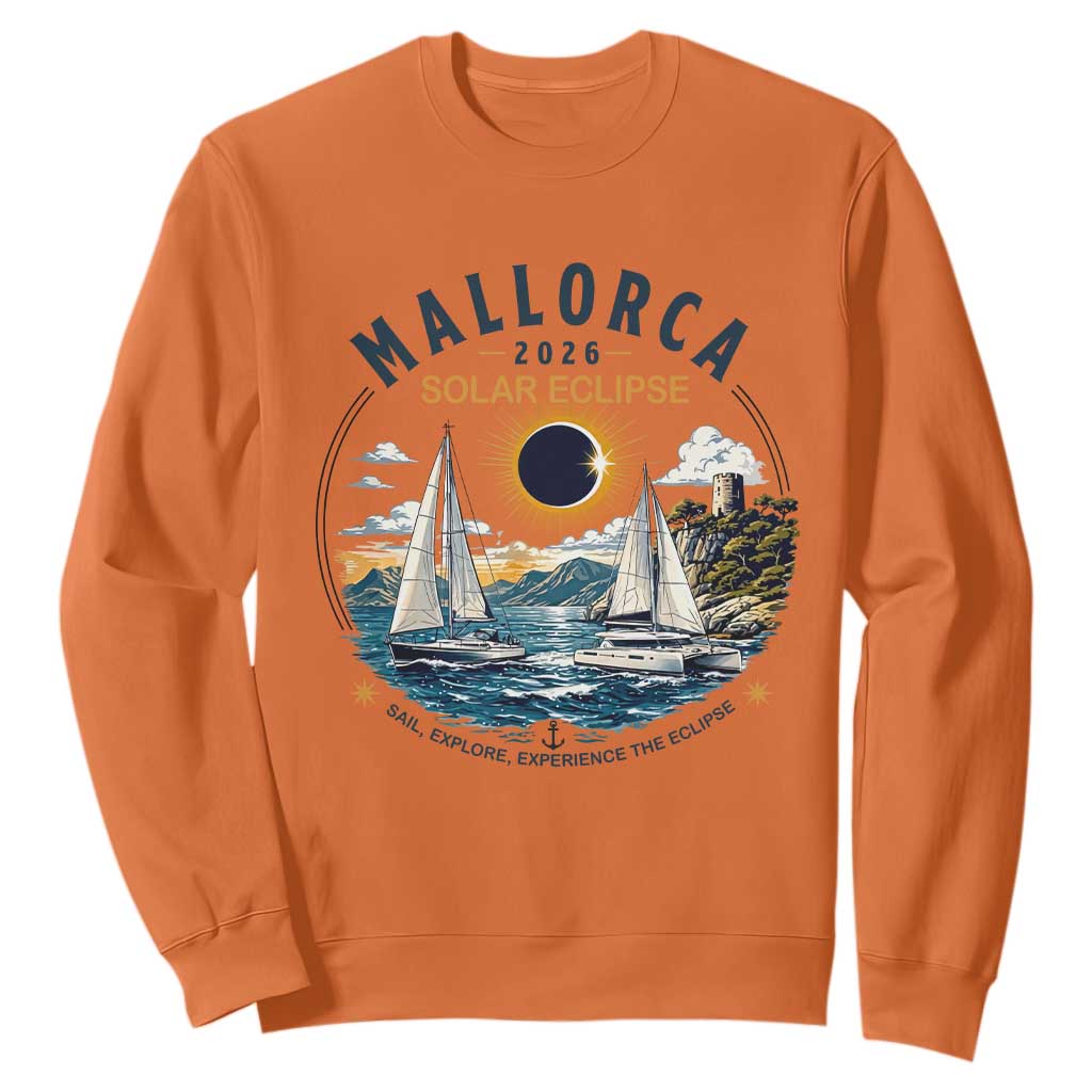 Mallorca Spain 2026 Total Solar Eclipse Sweatshirt Sailing Cruise Totality Sail Explore Experience Travel Souvenir TS02 Orange Print Your Wear
