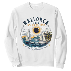 Mallorca Spain 2026 Total Solar Eclipse Sweatshirt Sailing Cruise Totality Sail Explore Experience Travel Souvenir TS02 White Print Your Wear
