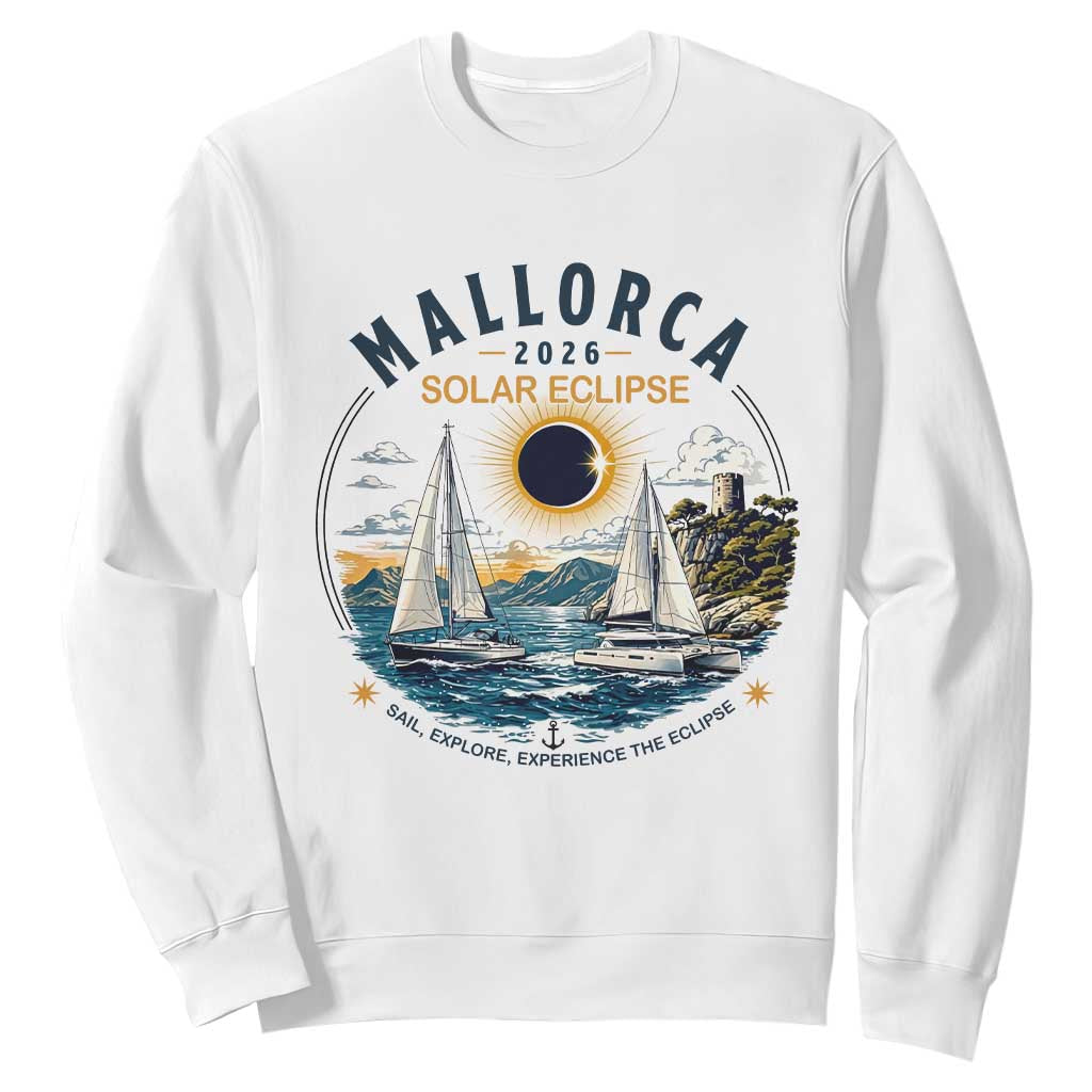 Mallorca Spain 2026 Total Solar Eclipse Sweatshirt Sailing Cruise Totality Sail Explore Experience Travel Souvenir TS02 White Print Your Wear