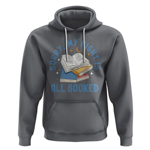 Reading Hoodie Sorry My Night Is All Booked Reader Book Lover TS02 Charcoal Printyourwear