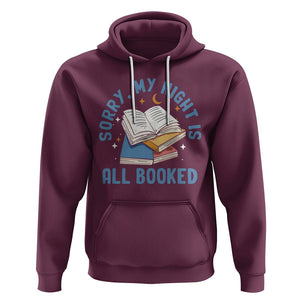 Reading Hoodie Sorry My Night Is All Booked Reader Book Lover TS02 Maroon Printyourwear