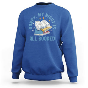 Reading Sweatshirt Sorry My Night Is All Booked Reader Book Lover TS02 Royal Blue Printyourwear