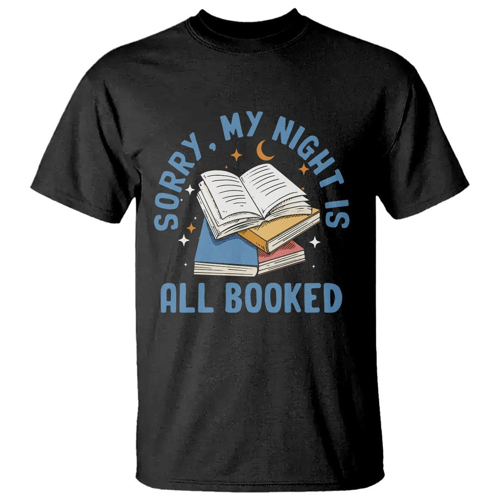 Reading T Shirt Sorry My Night Is All Booked Reader Book Lover TS02 Black Printyourwear