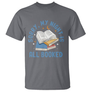 Reading T Shirt Sorry My Night Is All Booked Reader Book Lover TS02 Charcoal Printyourwear