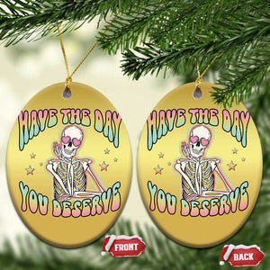 Funny Skeleton Christmas Ornament Have The Day You Deserve Sarcastic Quotes TS02 Oval Gold Print Your Wear