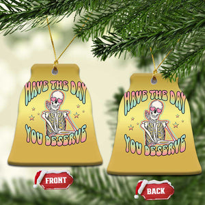 Funny Skeleton Christmas Ornament Have The Day You Deserve Sarcastic Quotes TS02 Bell Flake Gold Print Your Wear