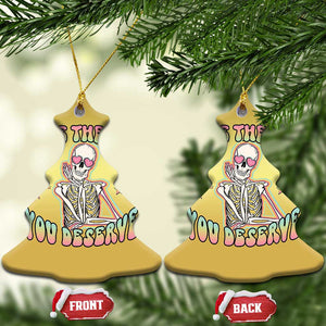 Funny Skeleton Christmas Ornament Have The Day You Deserve Sarcastic Quotes TS02 Christmas Tree Gold Print Your Wear