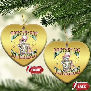 Funny Skeleton Christmas Ornament Have The Day You Deserve Sarcastic Quotes TS02 Heart Gold Print Your Wear