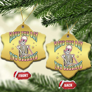 Funny Skeleton Christmas Ornament Have The Day You Deserve Sarcastic Quotes TS02 Snow Flake Gold Print Your Wear