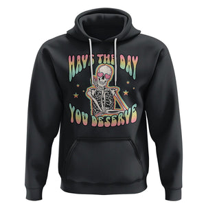 Funny Skeleton Hoodie Have The Day You Deserve Sarcastic Quotes TS02 Black Printyourwear