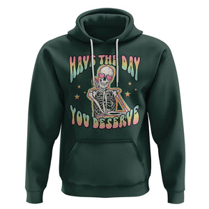 Funny Skeleton Hoodie Have The Day You Deserve Sarcastic Quotes TS02 Dark Forest Green Printyourwear