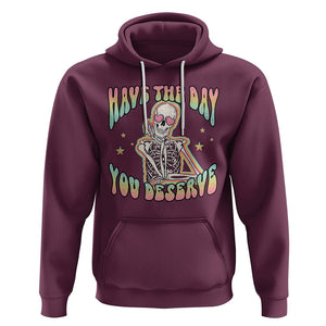 Funny Skeleton Hoodie Have The Day You Deserve Sarcastic Quotes TS02 Maroon Printyourwear