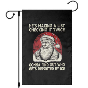 He is Making A List Checking It Twice Who Gets Deported by Ice Santa Garden Flag Funny Social Satirical Christmas