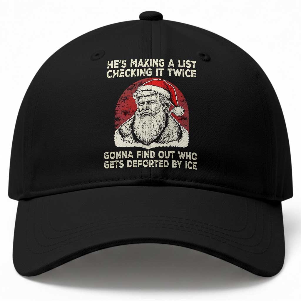 He is Making A List Checking It Twice Who Gets Deported by Ice Santa Baseball Cap Funny Social Satirical Christmas