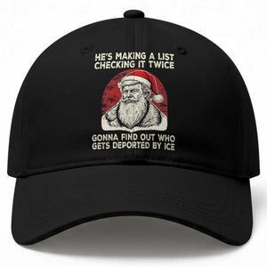 He is Making A List Checking It Twice Who Gets Deported by Ice Santa Baseball Cap Funny Social Satirical Christmas