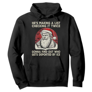 He is Making A List Checking It Twice Who Gets Deported by Ice Santa Hoodie Funny Social Satirical Christmas