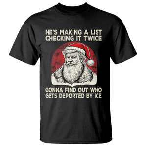 He is Making A List Checking It Twice Who Gets Deported by Ice Santa T Shirt Funny Social Satirical Christmas