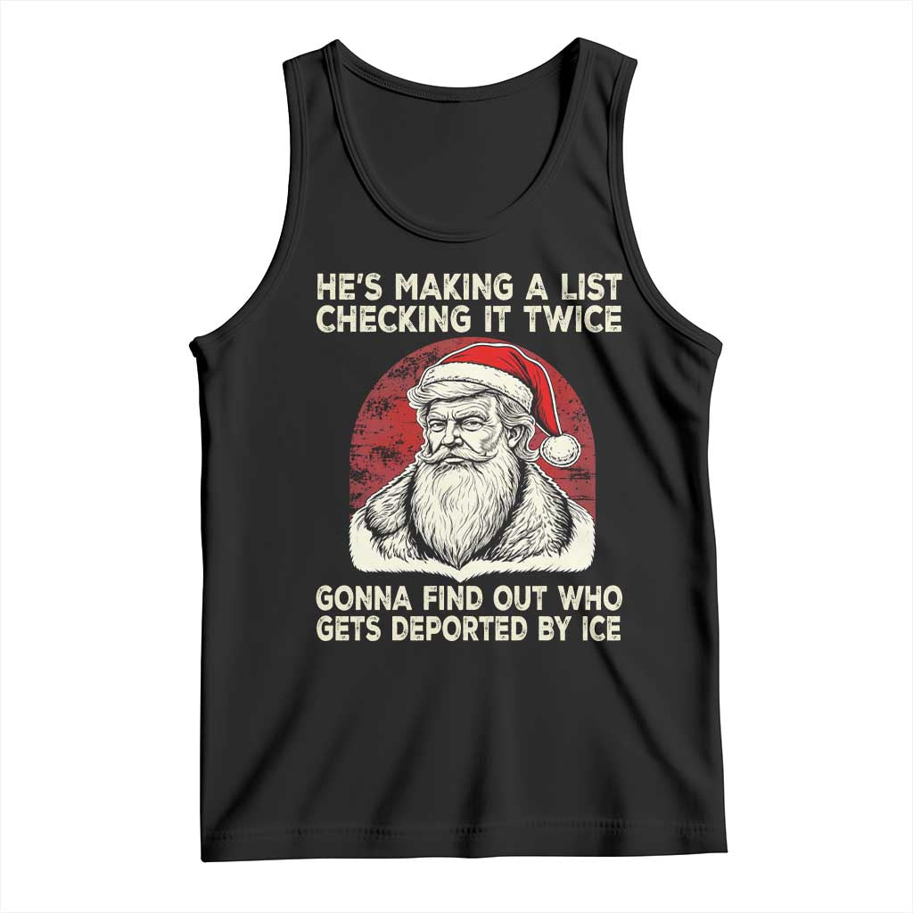 He is Making A List Checking It Twice Who Gets Deported by Ice Santa Tank Top Funny Social Satirical Christmas