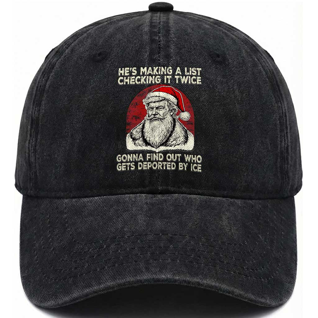 He is Making A List Checking It Twice Who Gets Deported by Ice Santa Washed Cotton Baseball Cap Funny Social Satirical Christmas