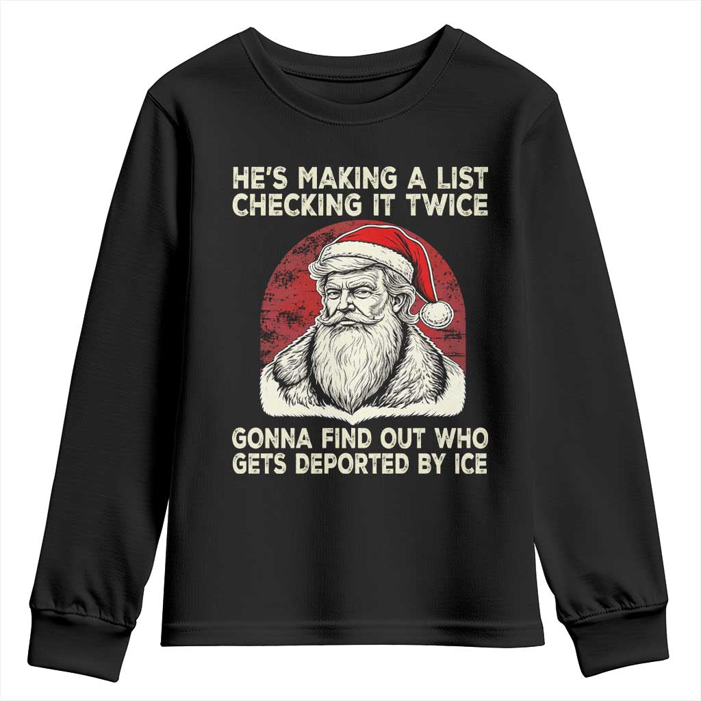 He is Making A List Checking It Twice Who Gets Deported by Ice Santa Youth Sweatshirt Funny Social Satirical Christmas
