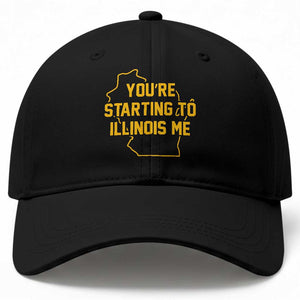 You are Starting To Illinois Me Wisconsin State Map Baseball Cap Funny Midwest Regional Humor