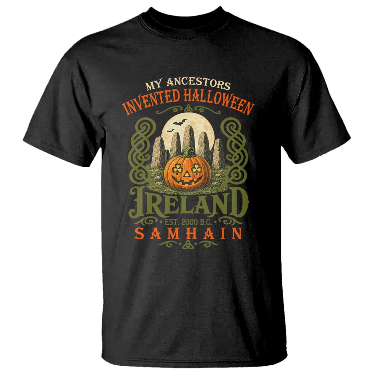 My Ancestors Invented Halloween Ireland Est 2000 BC Samhain T Shirt Irish Celtic Pumpkin Spooky Graphic