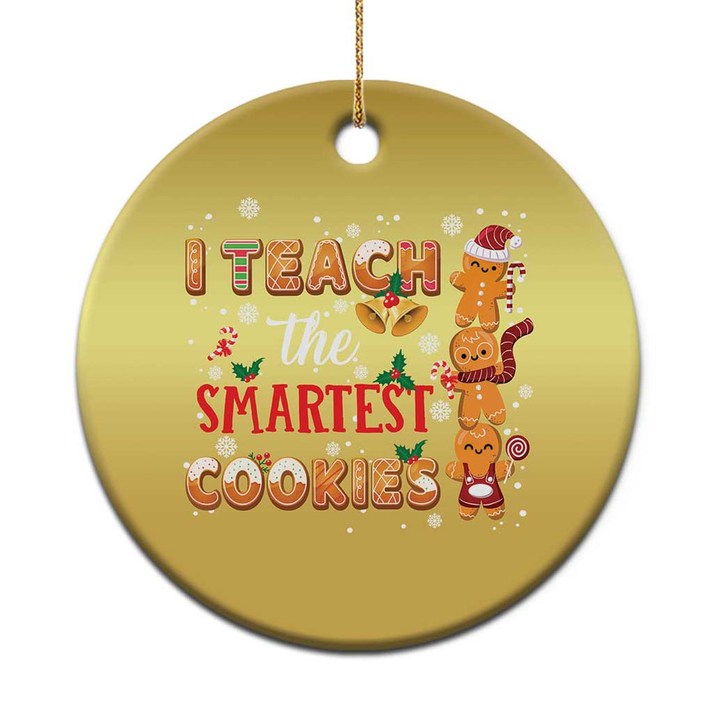 Teacher Christmas Christmas Ornament I Teach The Smartest Cookies Gingerbread Man Students TS02 Print Your Wear