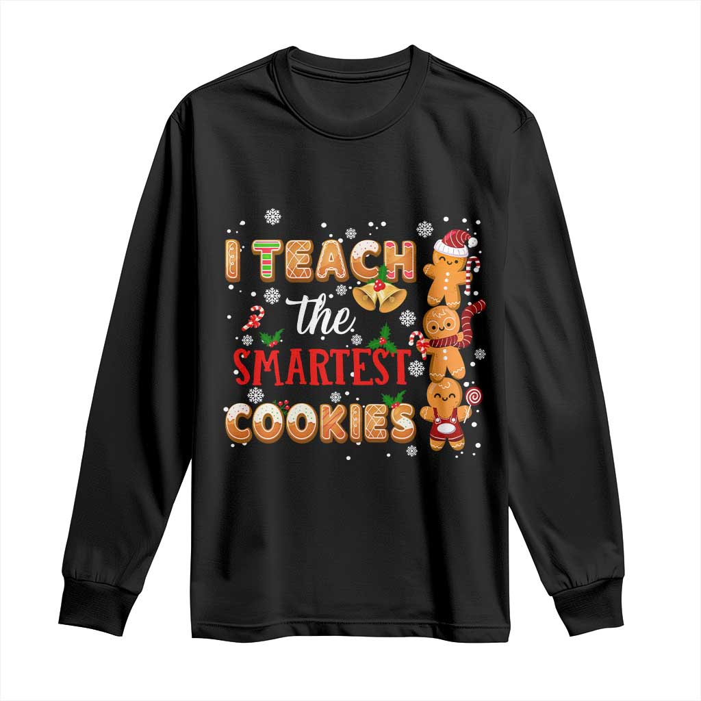 Teacher Christmas Long Sleeve Shirt I Teach The Smartest Cookies Gingerbread Man Students TS02 Black Print Your Wear