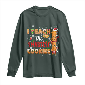 Teacher Christmas Long Sleeve Shirt I Teach The Smartest Cookies Gingerbread Man Students TS02 Dark Forest Green Print Your Wear