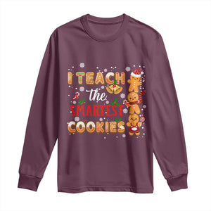 Teacher Christmas Long Sleeve Shirt I Teach The Smartest Cookies Gingerbread Man Students TS02 Maroon Print Your Wear