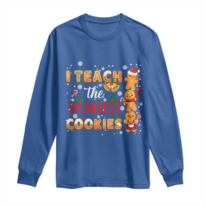 Teacher Christmas Long Sleeve Shirt I Teach The Smartest Cookies Gingerbread Man Students TS02 Royal Blue Print Your Wear