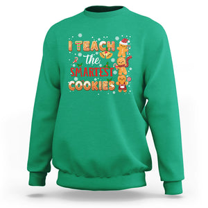 Teacher Christmas Sweatshirt I Teach The Smartest Cookies Gingerbread Man Students TS02 Irish Green Printyourwear