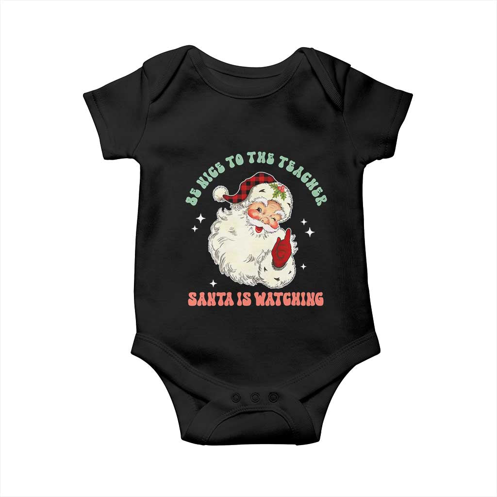 Be Nice To The Teacher Santa Is Watching Retro Groovy Christmas Baby Onesie TS02 Black Print Your Wear