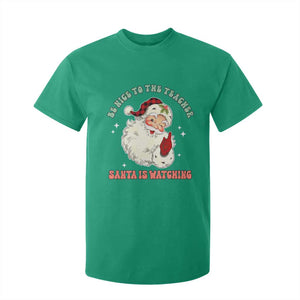 Be Nice To The Teacher Santa Is Watching Retro Groovy Christmas T Shirt For Kid TS02 Irish Green Print Your Wear