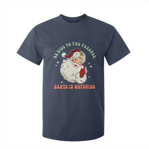 Be Nice To The Teacher Santa Is Watching Retro Groovy Christmas T Shirt For Kid TS02 Navy Print Your Wear