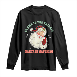 Be Nice To The Teacher Santa Is Watching Retro Groovy Christmas Long Sleeve Shirt TS02 Black Print Your Wear