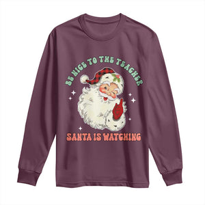 Be Nice To The Teacher Santa Is Watching Retro Groovy Christmas Long Sleeve Shirt TS02 Maroon Print Your Wear