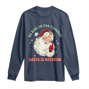 Be Nice To The Teacher Santa Is Watching Retro Groovy Christmas Long Sleeve Shirt TS02 Navy Print Your Wear