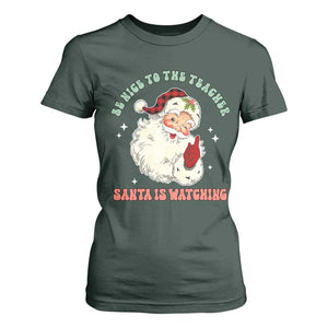 Be Nice To The Teacher Santa Is Watching Retro Groovy Christmas T Shirt For Women TS02 Dark Forest Green Print Your Wear