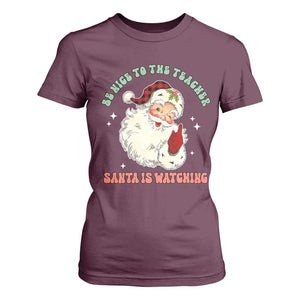 Be Nice To The Teacher Santa Is Watching Retro Groovy Christmas T Shirt For Women TS02 Maroon Print Your Wear