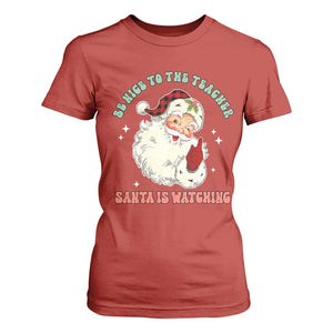 Be Nice To The Teacher Santa Is Watching Retro Groovy Christmas T Shirt For Women TS02 Red Print Your Wear