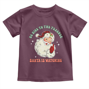 Be Nice To The Teacher Santa Is Watching Retro Groovy Christmas Toddler T Shirt TS02 Maroon Print Your Wear