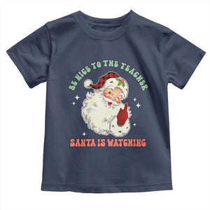 Be Nice To The Teacher Santa Is Watching Retro Groovy Christmas Toddler T Shirt TS02 Navy Print Your Wear