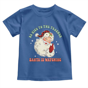 Be Nice To The Teacher Santa Is Watching Retro Groovy Christmas Toddler T Shirt TS02 Royal Blue Print Your Wear